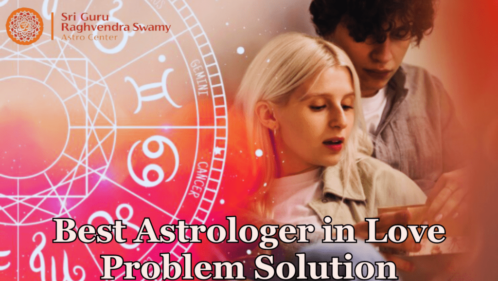 Best Astrologer in Love Problem Solution